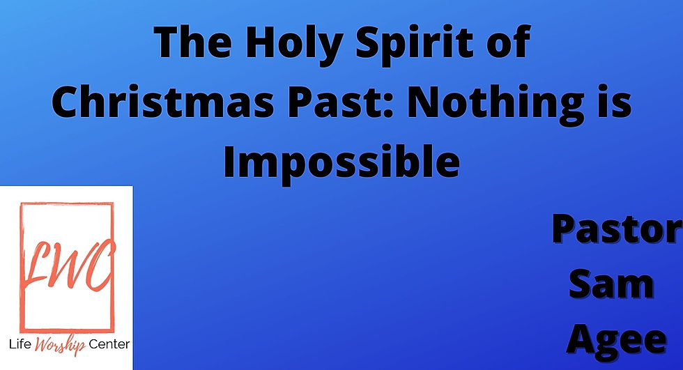 The Holy Spirit of Christmas Past: Nothing is Impossible